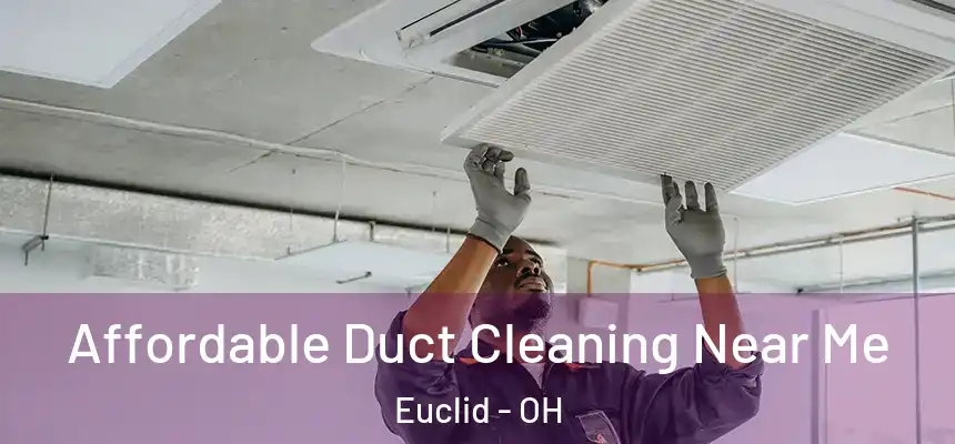  Affordable Duct Cleaning Near Me Euclid - OH