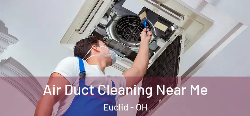  Air Duct Cleaning Near Me Euclid - OH