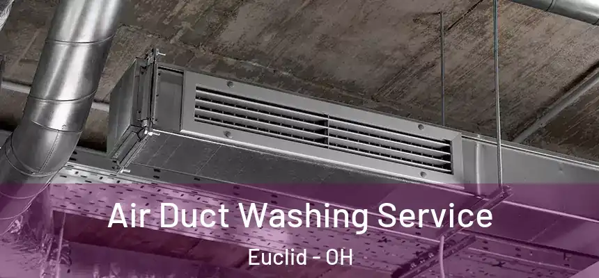  Air Duct Washing Service Euclid - OH