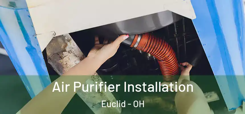  Air Purifier Installation Euclid - OH