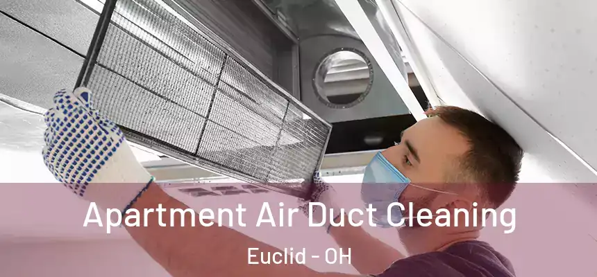 Apartment Air Duct Cleaning Euclid - OH