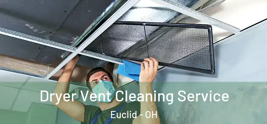 Dryer Vent Cleaning Service Euclid - OH