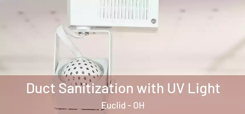  Duct Sanitization with UV Light Euclid - OH