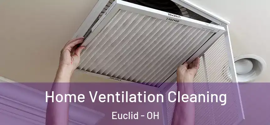  Home Ventilation Cleaning Euclid - OH