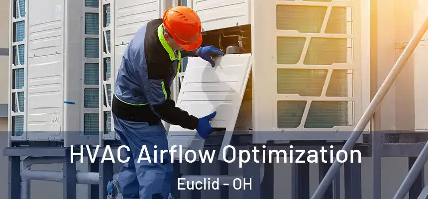  HVAC Airflow Optimization Euclid - OH