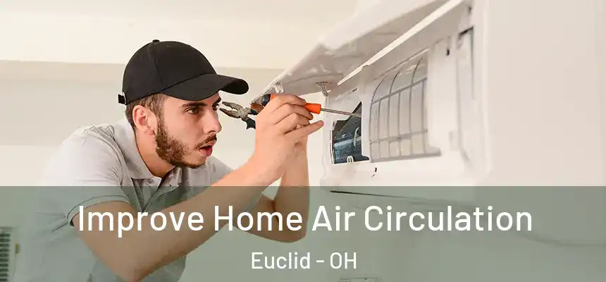  Improve Home Air Circulation Euclid - OH