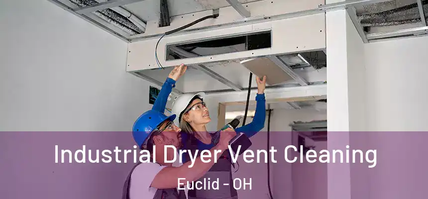  Industrial Dryer Vent Cleaning Euclid - OH