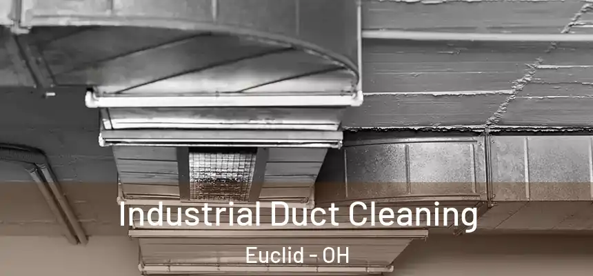 Industrial Duct Cleaning Euclid - OH