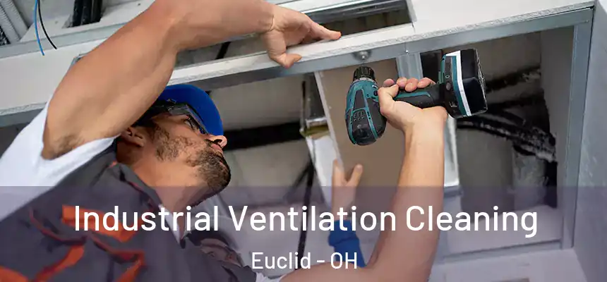  Industrial Ventilation Cleaning Euclid - OH